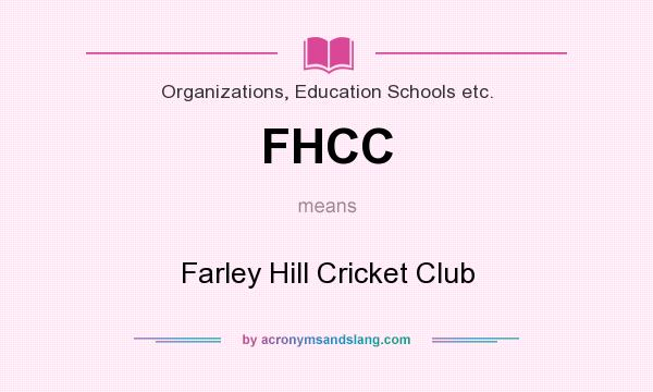 What does FHCC mean? It stands for Farley Hill Cricket Club