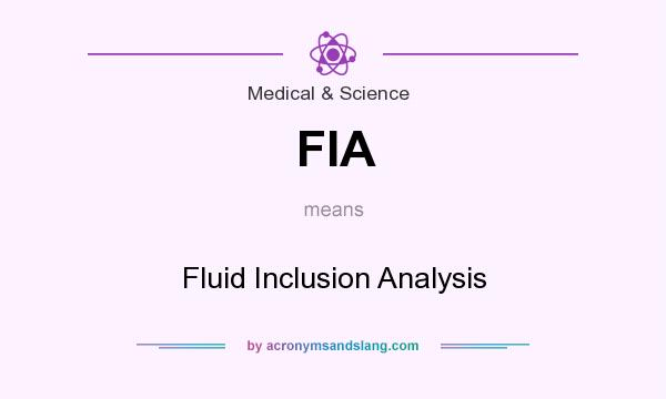 What does FIA mean? It stands for Fluid Inclusion Analysis
