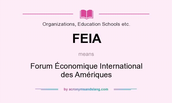 What does FEIA mean? It stands for Forum Économique International des Amériques