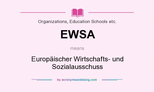 What does EWSA mean? It stands for Europäischer Wirtschafts- und Sozialausschuss