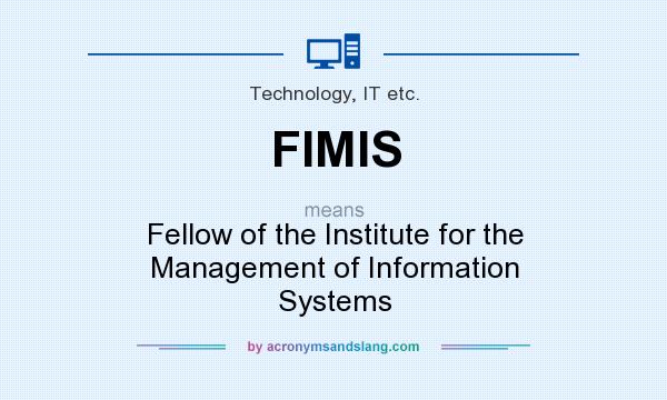 What does FIMIS mean? It stands for Fellow of the Institute for the Management of Information Systems
