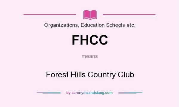 What does FHCC mean? It stands for Forest Hills Country Club