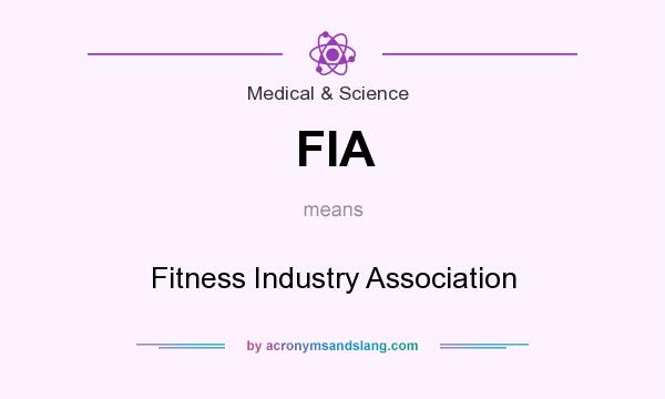 What does FIA mean? It stands for Fitness Industry Association
