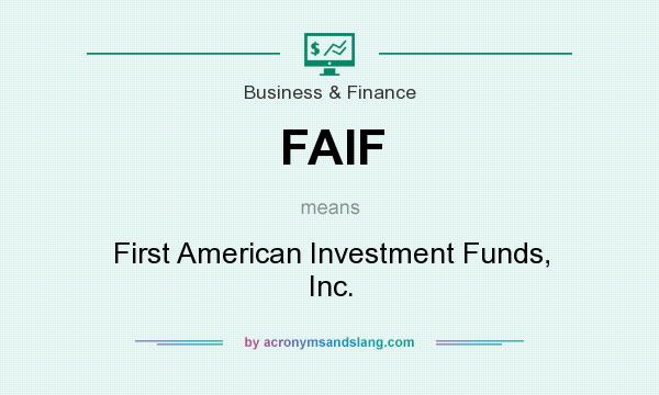 What does FAIF mean? It stands for First American Investment Funds, Inc.