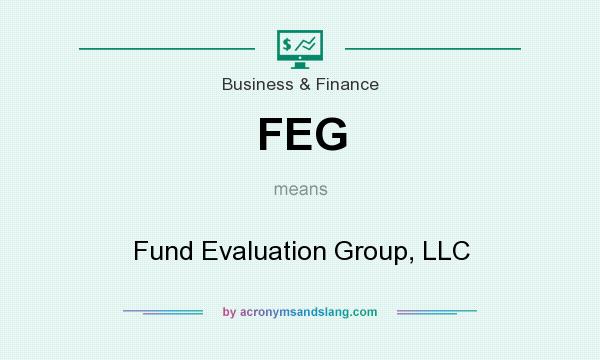 What does FEG mean? It stands for Fund Evaluation Group, LLC