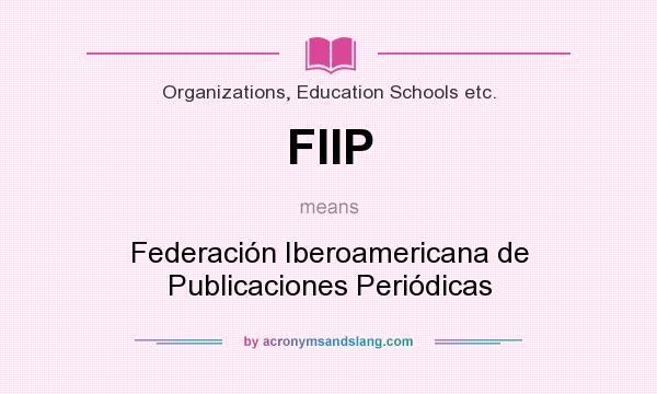 What does FIIP mean? It stands for Federación Iberoamericana de Publicaciones Periódicas
