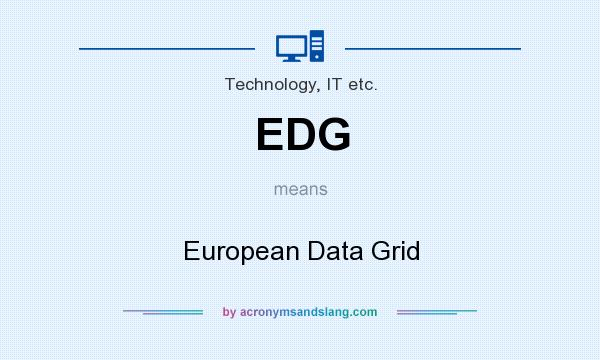 What does EDG mean? It stands for European Data Grid