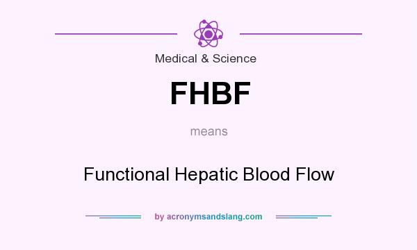 What does FHBF mean? It stands for Functional Hepatic Blood Flow