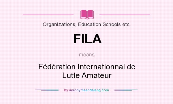 What does FILA mean? It stands for Fédération Internationnal de Lutte Amateur