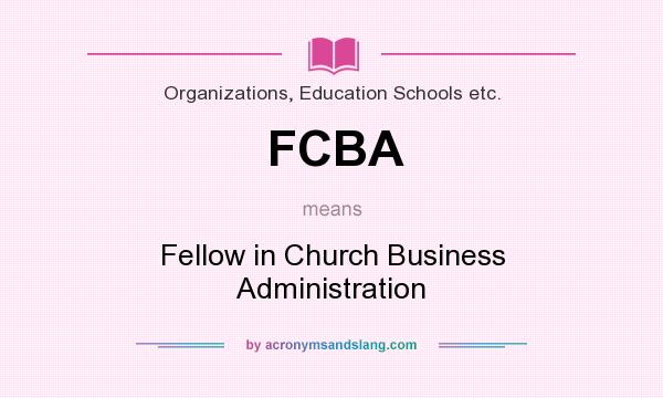What does FCBA mean? It stands for Fellow in Church Business Administration