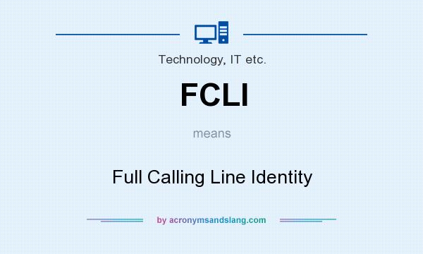 What does FCLI mean? It stands for Full Calling Line Identity