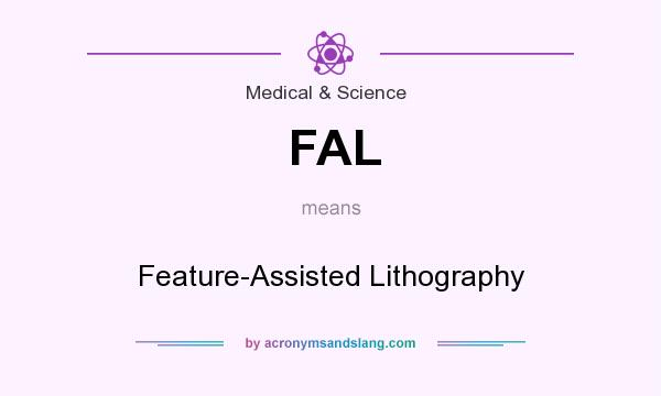 What does FAL mean? It stands for Feature-Assisted Lithography