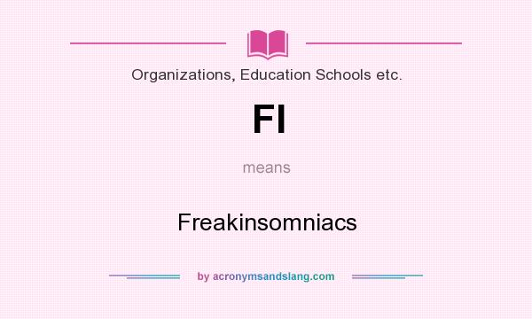 What does FI mean? It stands for Freakinsomniacs