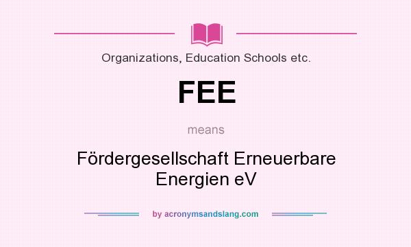 What does FEE mean? It stands for Fördergesellschaft Erneuerbare Energien eV