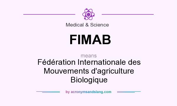 What does FIMAB mean? It stands for Fédération Internationale des Mouvements d`agriculture Biologique