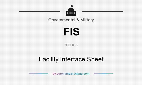 What does FIS mean? It stands for Facility Interface Sheet