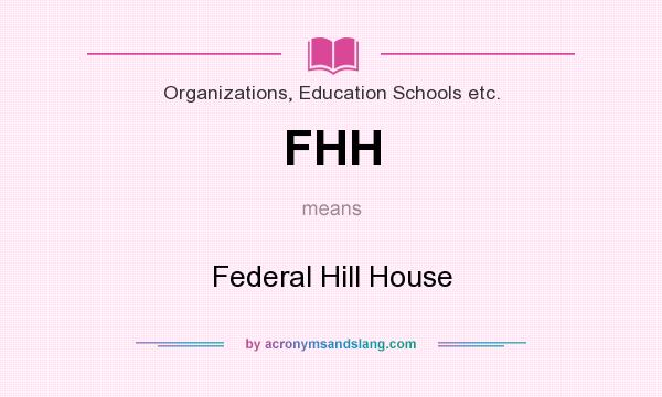 What does FHH mean? It stands for Federal Hill House