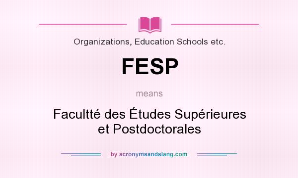 What does FESP mean? It stands for Facultté des Études Supérieures et Postdoctorales