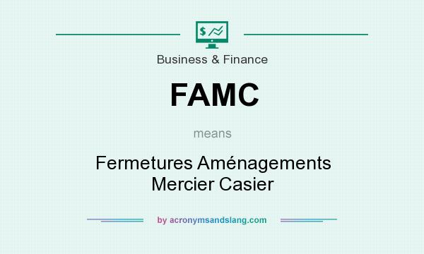 What does FAMC mean? It stands for Fermetures Aménagements Mercier Casier