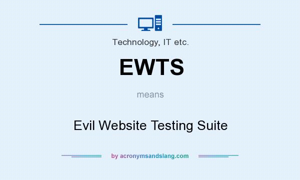 What does EWTS mean? It stands for Evil Website Testing Suite