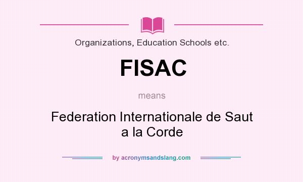 What does FISAC mean? It stands for Federation Internationale de Saut a la Corde