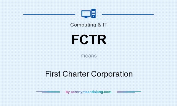 What does FCTR mean? It stands for First Charter Corporation