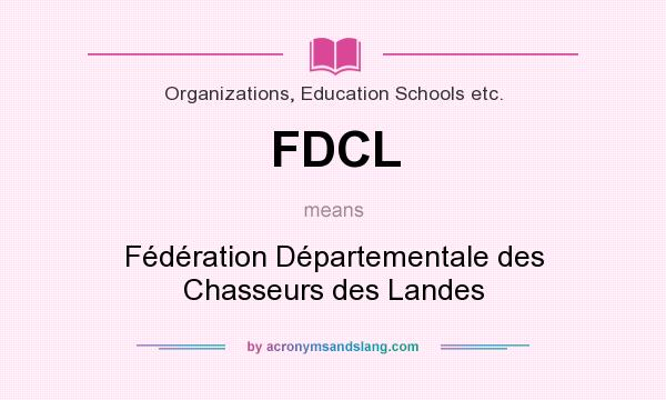 What does FDCL mean? It stands for Fédération Départementale des Chasseurs des Landes