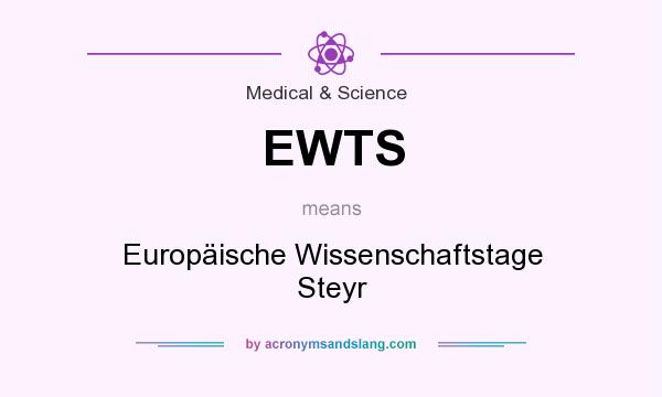 What does EWTS mean? It stands for Europäische Wissenschaftstage Steyr
