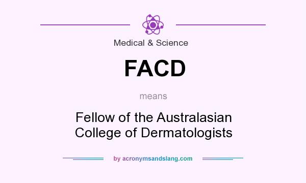 What does FACD mean? It stands for Fellow of the Australasian College of Dermatologists