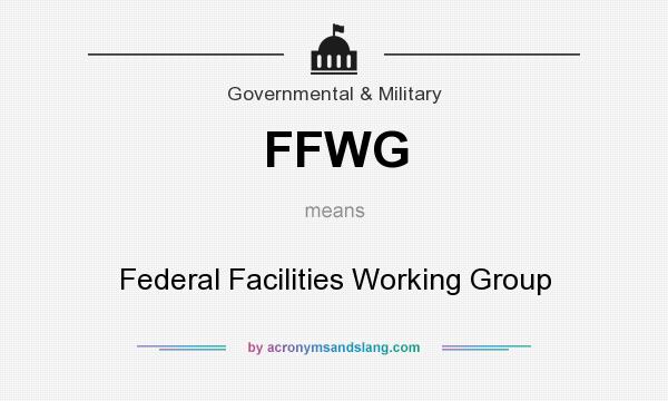 What does FFWG mean? It stands for Federal Facilities Working Group