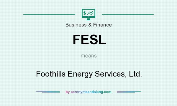 What does FESL mean? It stands for Foothills Energy Services, Ltd.