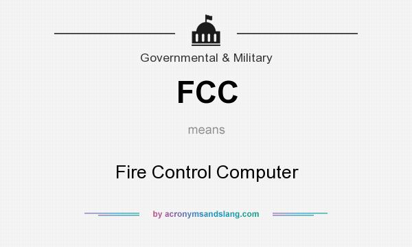 What does FCC mean? It stands for Fire Control Computer