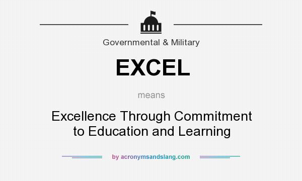 What does EXCEL mean? It stands for Excellence Through Commitment to Education and Learning