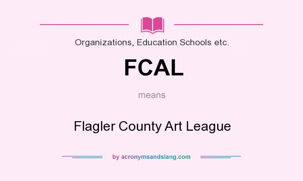 What does FCAL mean? It stands for Flagler County Art League