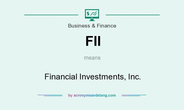 What does FII mean? It stands for Financial Investments, Inc.