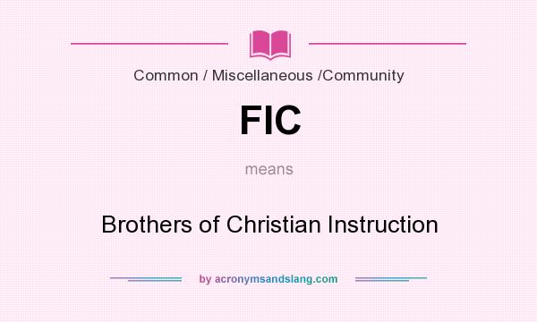 What does FIC mean? It stands for Brothers of Christian Instruction