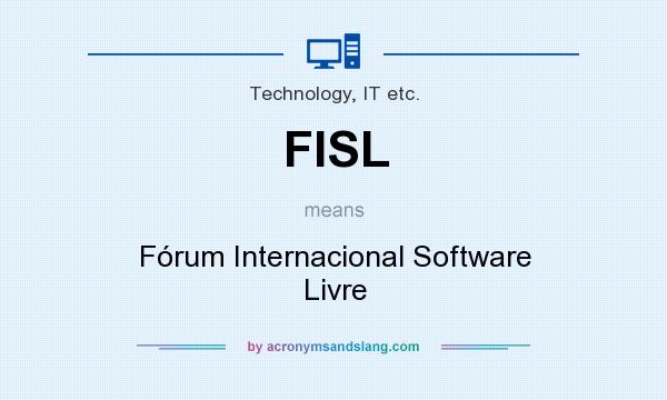 What does FISL mean? It stands for Fórum Internacional Software Livre