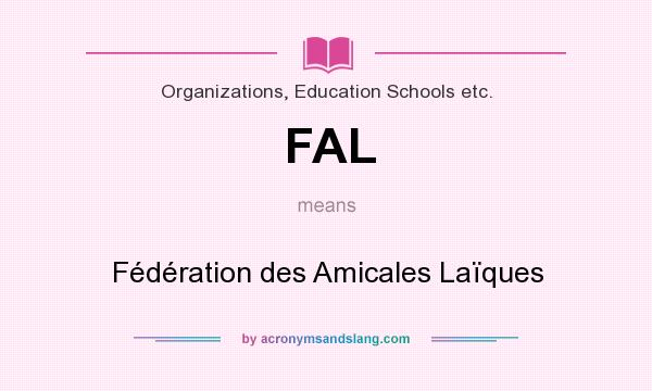 What does FAL mean? It stands for Fédération des Amicales Laïques