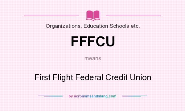 What does FFFCU mean? It stands for First Flight Federal Credit Union