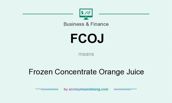 What does FCOJ mean? It stands for Frozen Concentrate Orange Juice