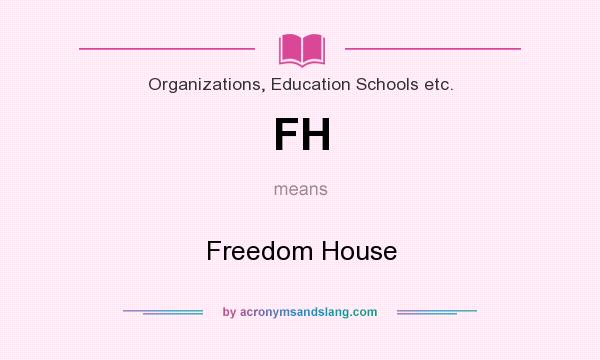 What does FH mean? It stands for Freedom House