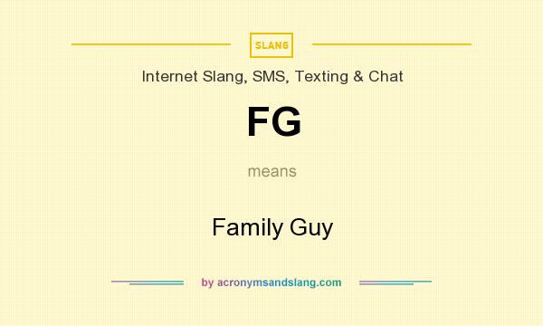 What does FG mean? It stands for Family Guy