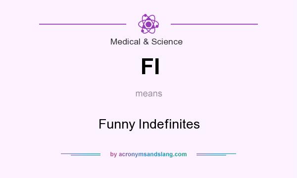 What does FI mean? It stands for Funny Indefinites