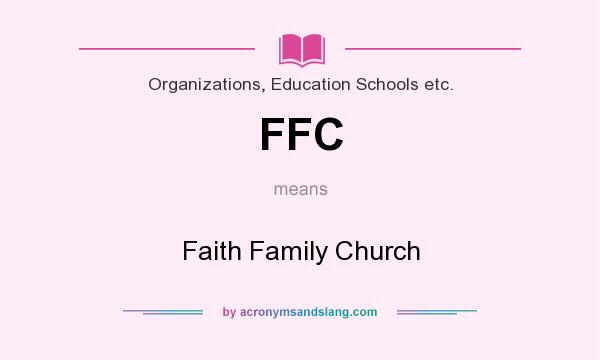 What does FFC mean? It stands for Faith Family Church