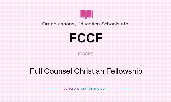 What does FCCF mean? It stands for Full Counsel Christian Fellowship