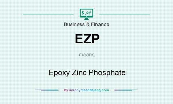 What does EZP mean? It stands for Epoxy Zinc Phosphate