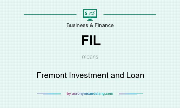 What does FIL mean? It stands for Fremont Investment and Loan