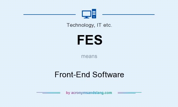 What does FES mean? It stands for Front-End Software