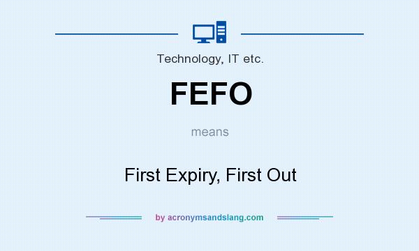 What does FEFO mean? It stands for First Expiry, First Out