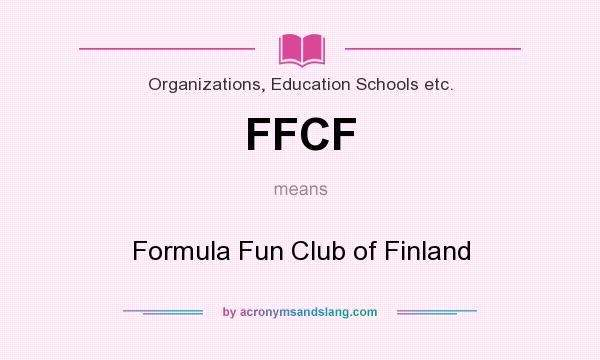 What does FFCF mean? It stands for Formula Fun Club of Finland